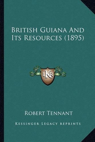 British Guiana and Its Resources (1895)