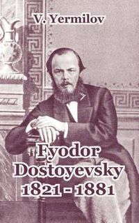Cover image for Fyodor Dostoyevsky 1821-1881
