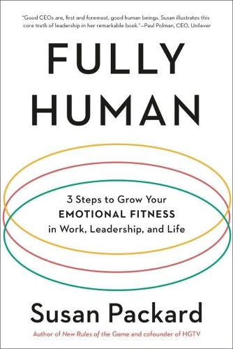 Cover image for Fully Human: 3 Steps to Grow Your Emotional Fitness in Work, Leadership, and Life