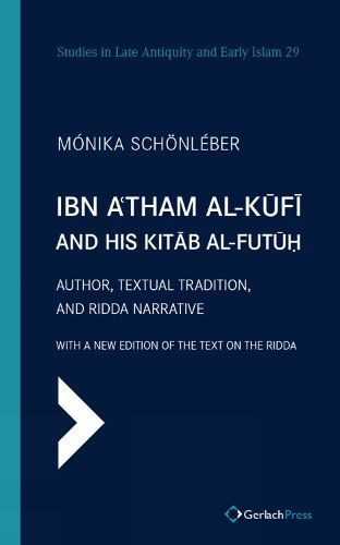Cover image for Ibn A'tham al-Kufi and his Kitab al-futuh (two-volume set)