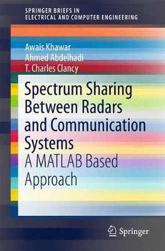 Cover image for Spectrum Sharing Between Radars and Communication Systems: A MATLAB Based Approach