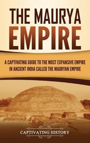 Cover image for The Maurya Empire: A Captivating Guide to the Most Expansive Empire in Ancient India
