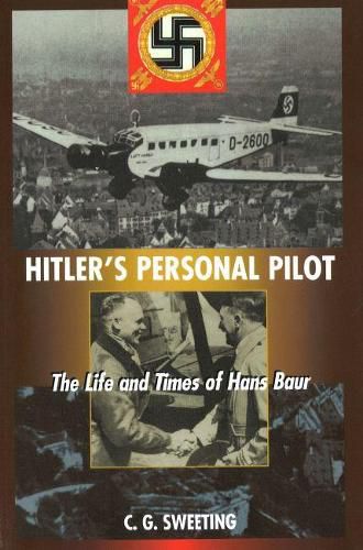 Cover image for Hitler's Personal Pilot: The Life and Times of Hans Baur