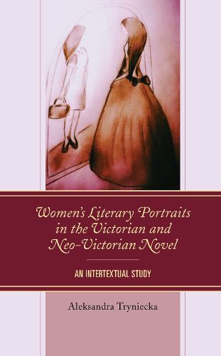 Cover image for Women's Literary Portraits in the Victorian and Neo-Victorian Novel