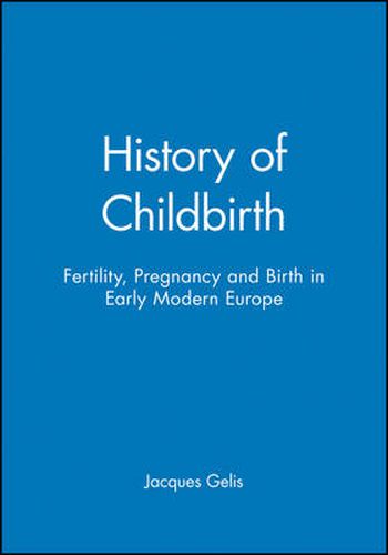 Cover image for History of Childbirth: Fertility, Pregnancy and Birth in Early Modern Europe