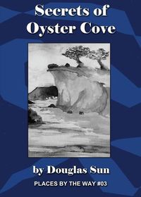 Cover image for Secrets of Oyster Cove: Places by the Way #03