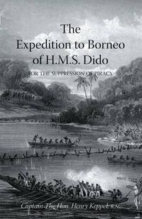 Cover image for EXPEDITION TO BORNEO OF H.M.S. DIDO FOR THE SUPPRESSION OF PIRACY Volume Two