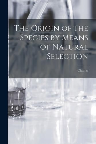 The Origin of the Species by Means of Natural Selection