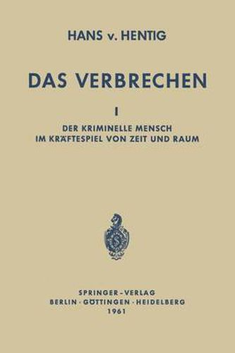 Cover image for Das Verbrechen I: Der Kriminelle Mensch im Kraftespiel von Zeit und Raum