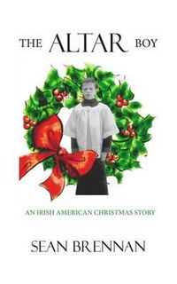 Cover image for The Altar Boy: An Irish American Christmas Story