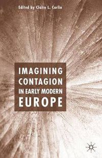 Cover image for Imagining Contagion in Early Modern Europe
