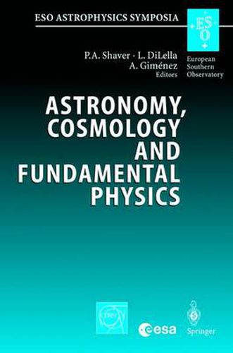 Cover image for Astronomy, Cosmology and Fundamental Physics: Proceedings of the ESO/CERN/ESA Symposium Held at Garching, Germany, 4-7 March 2002