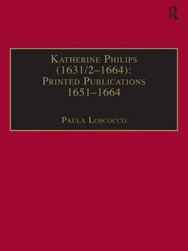 Cover image for Katherine Philips (1631/2-1664): Printed Publications 1651-1664: Printed Writings 1641-1700: Series II, Part Three, Volume 1