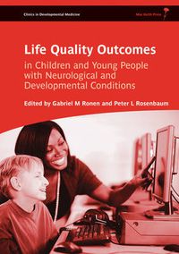 Cover image for Life Quality Outcomes in Children and Young People with Neurological and Developmental Conditions: Concepts, Evidence and Practice