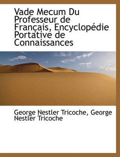 Cover image for Vade Mecum Du Professeur de Fran Ais, Encyclop Die Portative de Connaissances