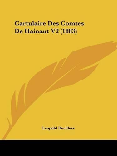 Cover image for Cartulaire Des Comtes de Hainaut V2 (1883)