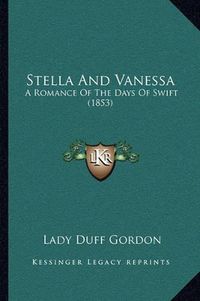 Cover image for Stella and Vanessa: A Romance of the Days of Swift (1853)