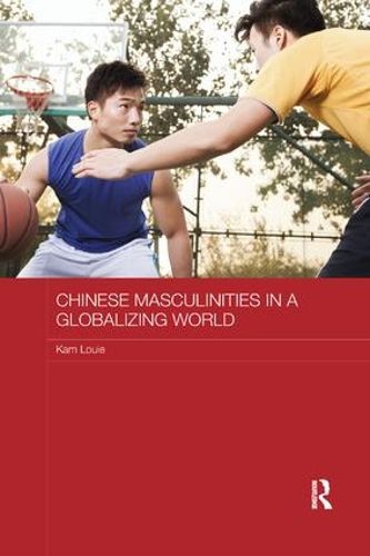 Cover image for Chinese Masculinities in a Globalizing World