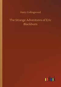 Cover image for The Strange Adventures of Eric Blackburn