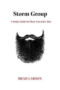 Cover image for Storm Group: A Study Guide for Show Yourself a Man