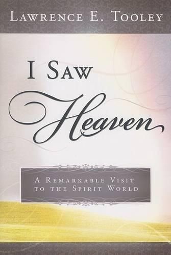 Cover image for I Saw Heaven: A Remarkable Visit to the Spirit World
