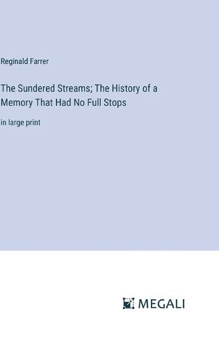 Cover image for The Sundered Streams; The History of a Memory That Had No Full Stops