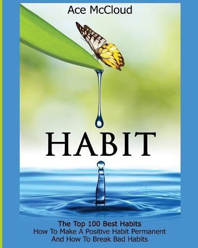 Cover image for Habit: The Top 100 Best Habits: How To Make A Positive Habit Permanent And How To Break Bad Habits