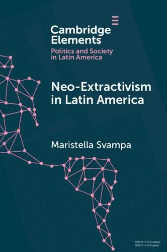 Cover image for Neo-extractivism in Latin America: Socio-environmental Conflicts, the Territorial Turn, and New Political Narratives