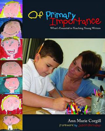 Cover image for Of Primary Importance: What's Essential in Teaching Young Writers