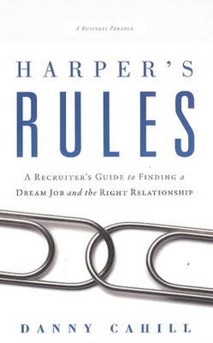 Cover image for Harper's Rules: A Recruiter's Guide to Finding a Dream Job & the Right Relationship