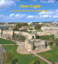 Cover image for Caen Castle: A Ten Centuries-Old Fortress Within the Town