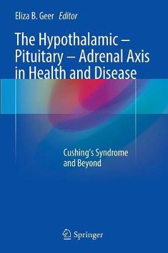 Cover image for The Hypothalamic-Pituitary-Adrenal Axis in Health and Disease: Cushing's Syndrome and Beyond