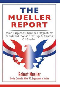 Cover image for The Mueller Report: Final Special Counsel Report of President Donald Trump & Russia Collusion