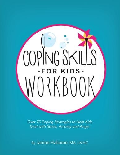 Cover image for Coping Skills for Kids Workbook: Over 75 Coping Strategies to Help Kids Deal with Stress, Anxiety and Anger