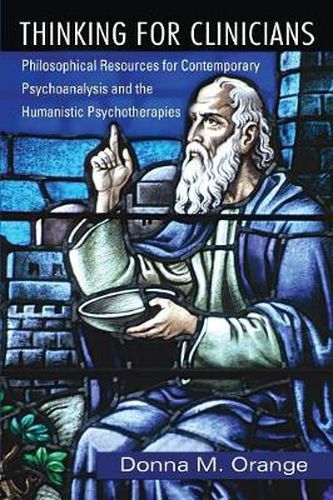 Cover image for Thinking for Clinicians: Philosophical Resources for Contemporary Psychoanalysis and the Humanistic Psychotherapies