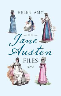 Cover image for The Jane Austen Files: A Complete Anthology of Letters & Family Recollections