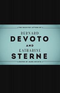 Cover image for The Selected Letters of Bernard DeVoto and Katharine Sterne