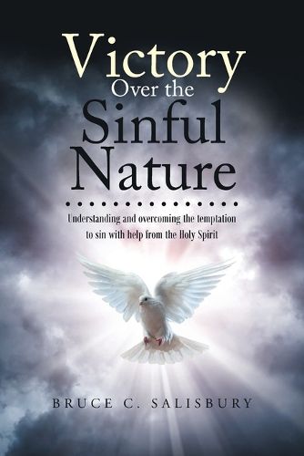 Cover image for Victory Over the Sinful Nature: Understanding and overcoming the temptation to sin with help from the Holy Spirit