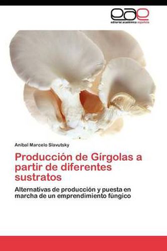Cover image for Produccion de Girgolas a partir de diferentes sustratos