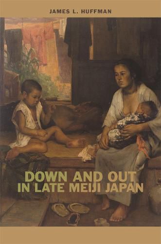 Cover image for Down and Out in Late Meiji Japan