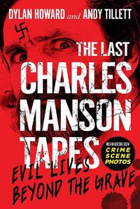 Cover image for The Last Charles Manson Tapes: Evil Lives Beyond the Grave