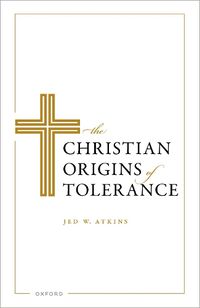 Cover image for The Christian Origins of Tolerance