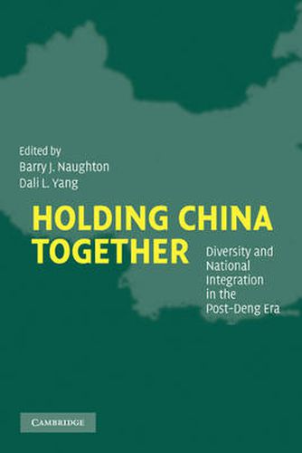 Cover image for Holding China Together: Diversity and National Integration in the Post-Deng Era