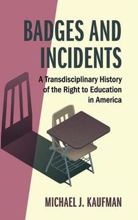 Cover image for Badges and Incidents: A Transdisciplinary History of the Right to Education in America