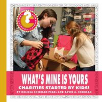 Cover image for What's Mine Is Yours: Charities Started by Kids!