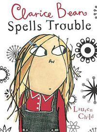 Cover image for Clarice Bean Spells Trouble