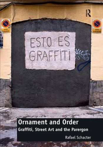 Cover image for Ornament and Order: Graffiti, Street Art and the Parergon