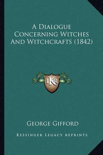 Cover image for A Dialogue Concerning Witches and Witchcrafts (1842)