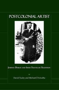 Cover image for Postcolonial Artist: Johnny Doran and Irish Traveller Tradition