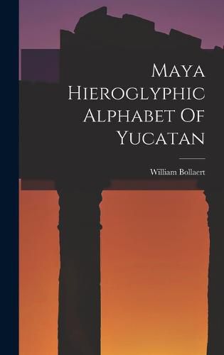 Cover image for Maya Hieroglyphic Alphabet Of Yucatan